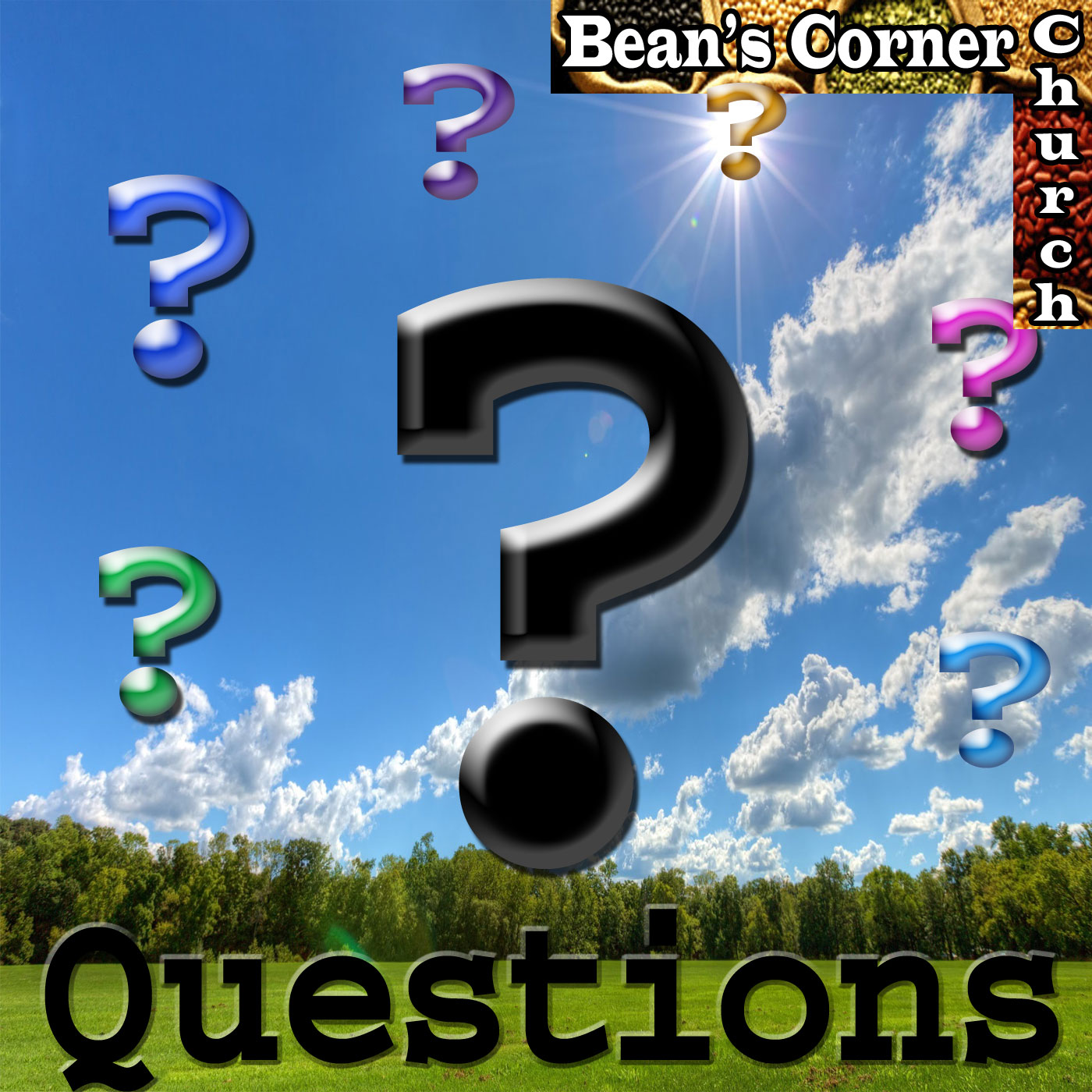 What is Truth? Questions 4 Bean's Corner Baptist Church
